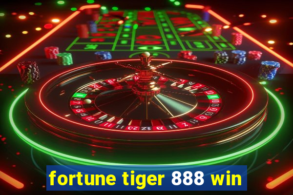 fortune tiger 888 win